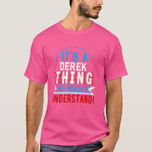 It's A DEREK Thing You Wouldn't Understand T-Shirt
