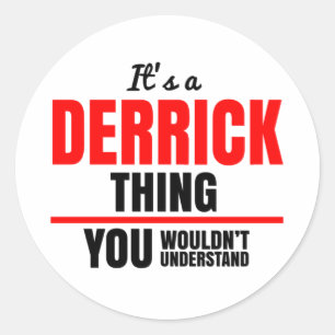 It's a Derrick thing you wouldn't understand Classic Round Sticker