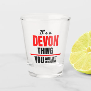 It's a Devon thing you wouldn't understand Shot Glass