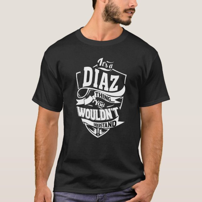 It's A Diaz Thing T-Shirt (Front)
