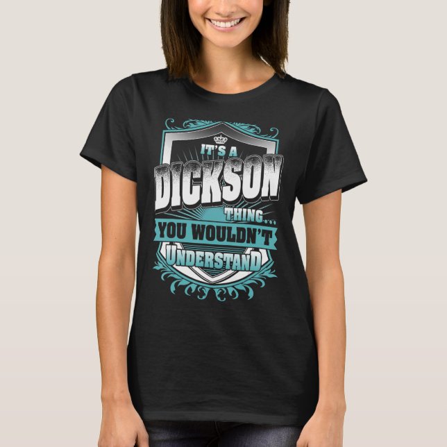 It's A DICKSON Thing You Wouldn't Understand Class T-Shirt (Front)