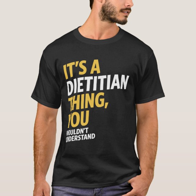 It's a Dietician Thing T-Shirt (Front)