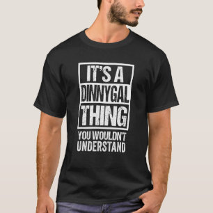 It's A Dinnygal Thing You Wouldn't Understand Done T-Shirt