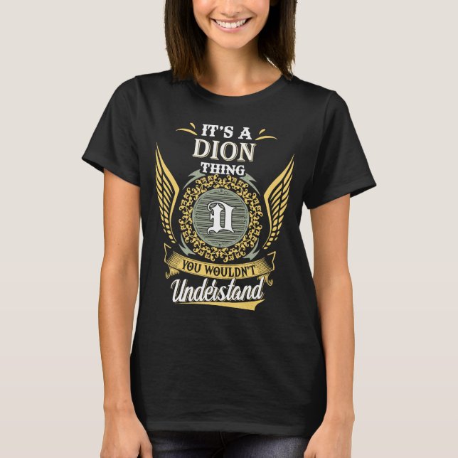 It's A Dion Thing You Couldn't Understand T-Shirt (Front)