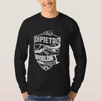 It's a DIPIETRO thing you wouldn't understand Gift T-Shirt