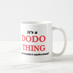 It's a Dodo thing, you wouldn't understand Coffee Mug