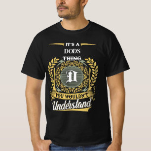 It's a DODS Thing You Wouldn't Understand T-Shirt