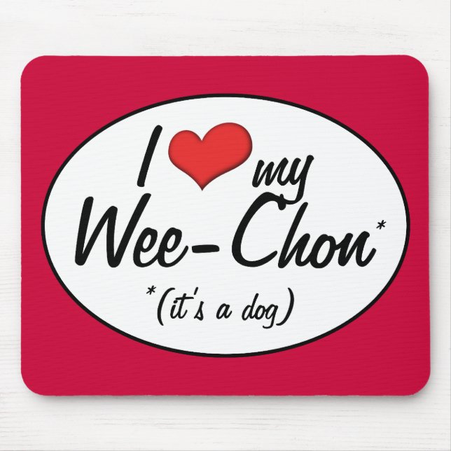 It's a Dog! I Love My Wee-Chon Mouse Mat (Front)
