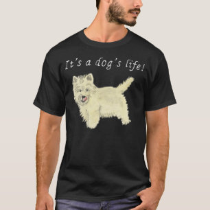 It's a Dog's Life Cute Westie Dog Art Quote Design T-Shirt