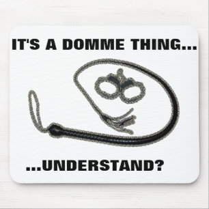 IT'S A DOMME THING MOUSE MAT