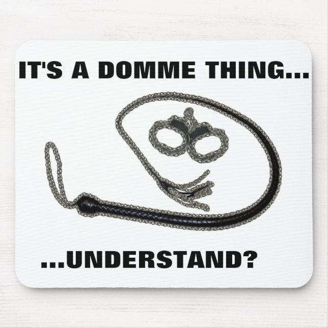 IT'S A DOMME THING MOUSE MAT (Front)