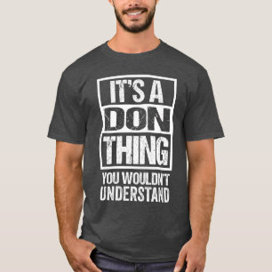 Its A Donhing You Wouldnt Understand First Name gi T-Shirt