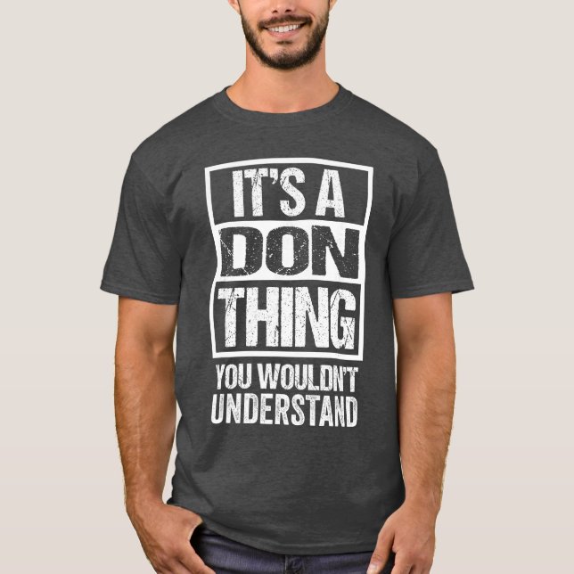 Its A Donhing You Wouldnt Understand First Name gi T-Shirt (Front)