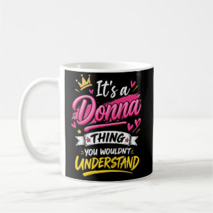 It's a Donna Thing You Wouldn't Understand Coffee Mug