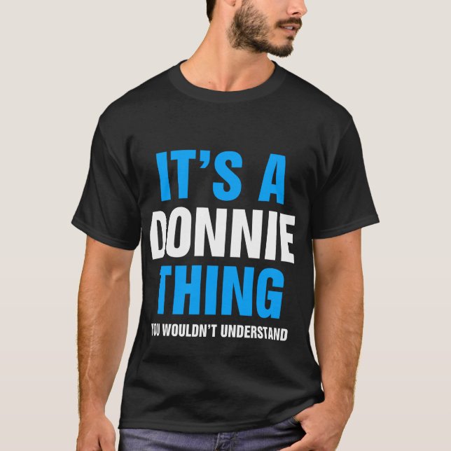 It's A Donnie Thing You Wouldn't Understand T-Shirt (Front)