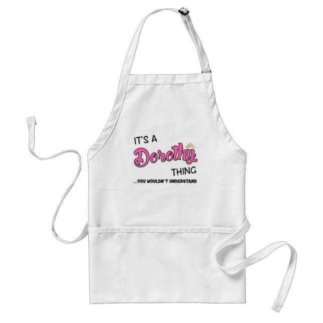 It's a Dorothy thing you wouldn't understand Standard Apron (Front)
