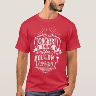 It's A DOUGHERTY Thing You Wouldn't Understand Nam T-Shirt