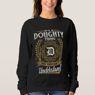 It's A DOUGHTY Thing You Wouldn't Understand Name Sweatshirt