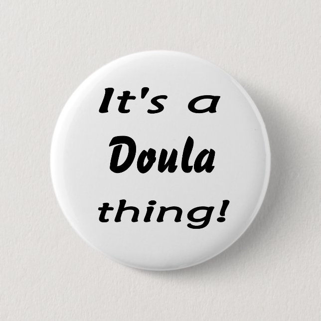 It's a doula thing! 6 cm round badge (Front)