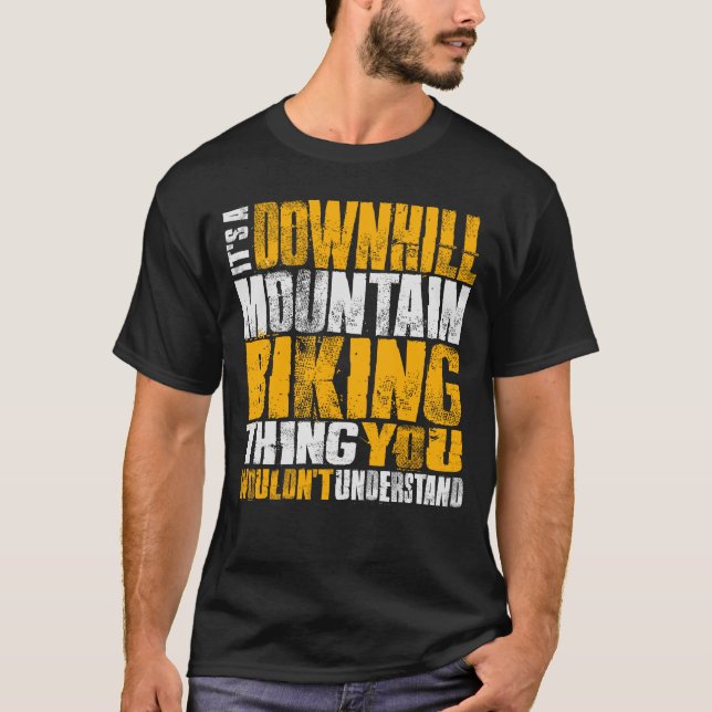 It's a Downhill Mountain Biking Thing T-Shirt (Front)
