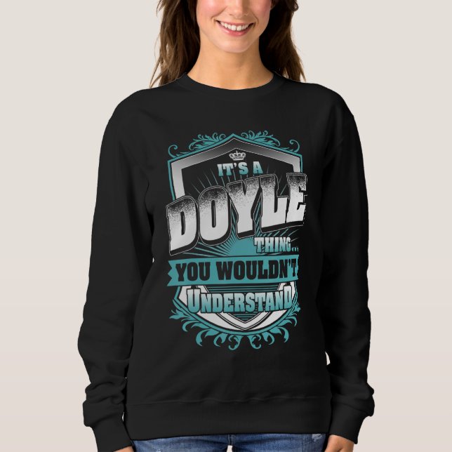 It's A DOYLE Thing You Wouldn't Understand Classic Sweatshirt (Front)