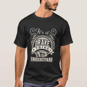 It'S A Drake Thing You Wouldn'T Understand Drake F T-Shirt