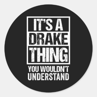 It'S A Drake Thing You Wouldn'T Understand Surname Classic Round Sticker