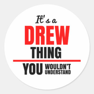 It's a Drew thing you wouldn't understand Classic Round Sticker