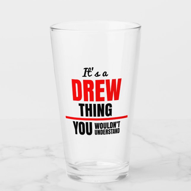 It's a Drew thing you wouldn't understand Glass (Front)