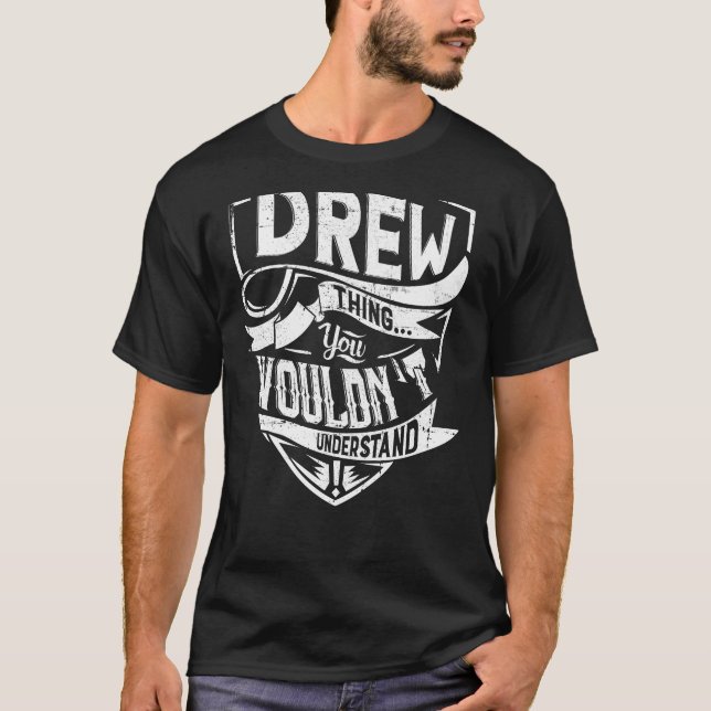 It's a DREW thing, You wouldn't understand T-Shirt (Front)