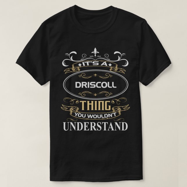 It's A Driscoll Thing You Wouldn't Understand T-Shirt (Design Front)