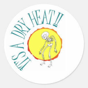 "It's a Dry Heat" sticker