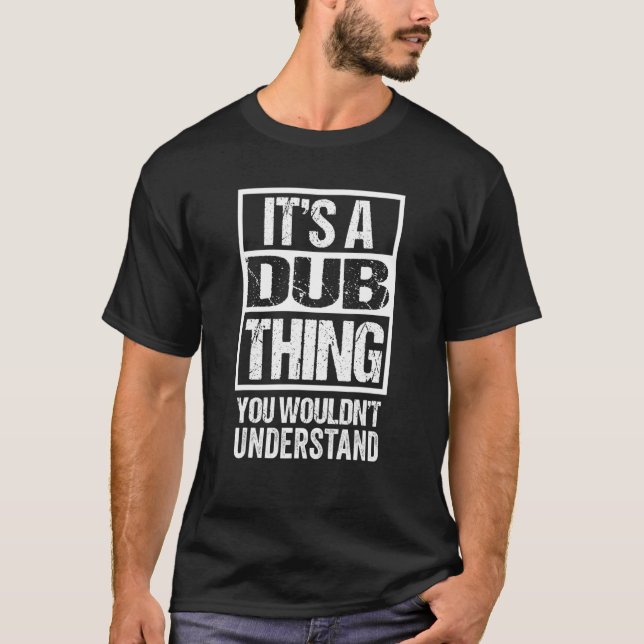 It's A Dub Thing You Wouldn't Understand Dublin T-Shirt (Front)