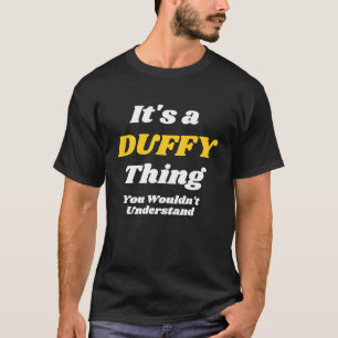 IT'S A DUFFY THING YOU WOULDNu2019T UNDERSTAND Fam T-Shirt