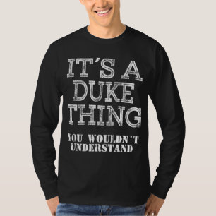Its A DUKE Thing You Wouldnt Understand Matching F T-Shirt