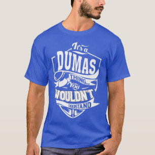 It's a DUMAS Thing Gifts T-Shirt
