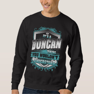 It's A DUNCAN Thing You Wouldn't Understand Classi Sweatshirt