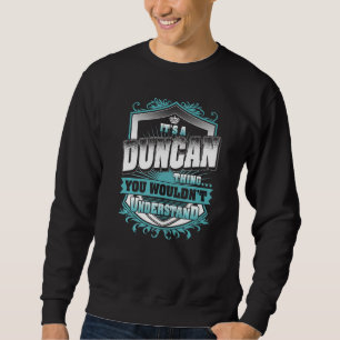 It's A DUNCAN Thing You Wouldn't Understand Classi Sweatshirt