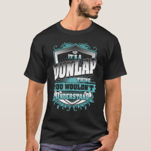 It's A DUNLAP Thing You Wouldn't Understand Classi T-Shirt