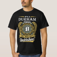 It's A Durham Thing You Couldn't Understand
