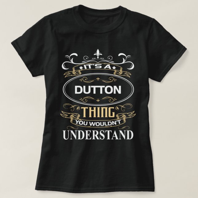 It's A Dutton Thing You Wouldn't Understand T-Shirt (Design Front)