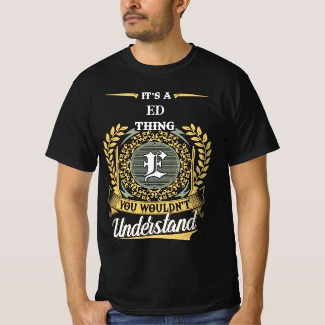 It's a ED Thing You Wouldn't Understand T-Shirt (Front)