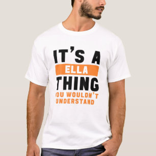 It's A Ella Thing You Wouldn't Understand Ella Nam T-Shirt