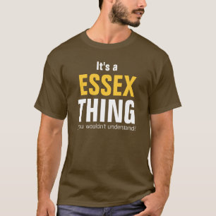 It's a Essex thing you wouldn't understand T-Shirt