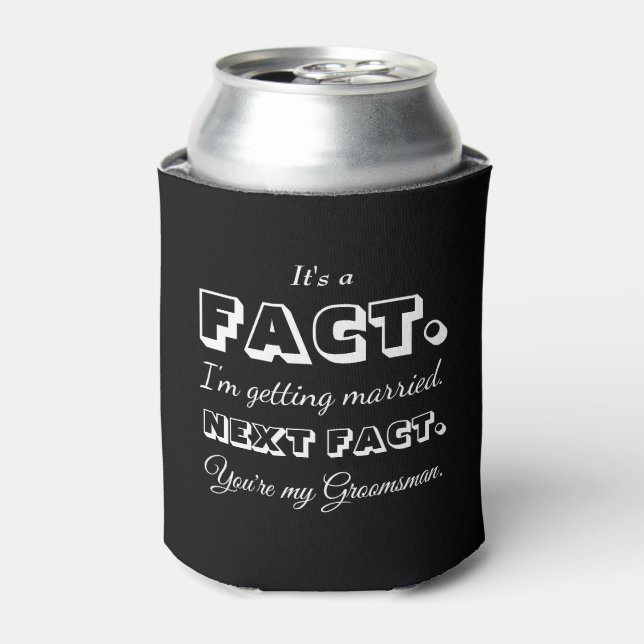 It's A Fact | Funny Groomsman Proposal Black Can Cooler (Can Front)