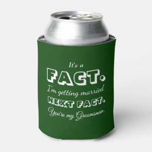 It's A Fact Funny Groomsman Proposal Dark Green Can Cooler