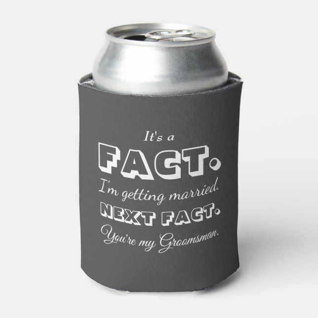 It's A Fact | Funny Groomsman Proposal Dark Grey Can Cooler (Can Front)