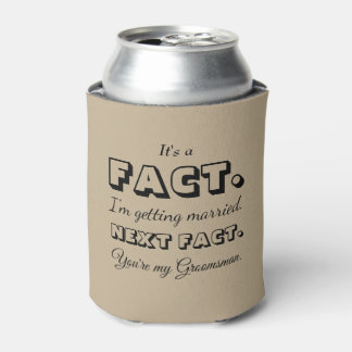 It's A Fact | Funny Groomsman Proposal Khaki Can Cooler