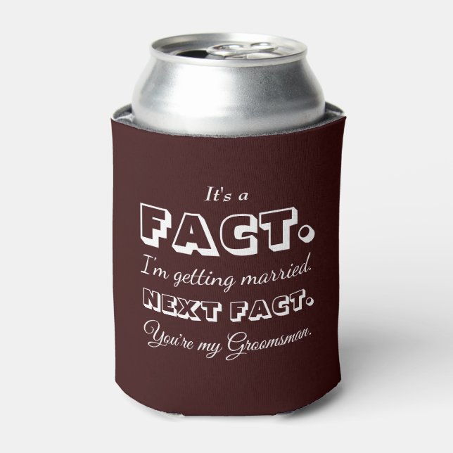 It's A Fact | Funny Groomsman Proposal Maroon Can Cooler (Can Front)