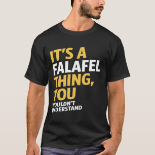 It's a Falafel Thing T-Shirt